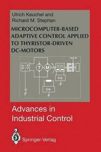 bokomslag Microcomputer-Based Adaptive Control Applied to Thyristor-Driven DC-Motors