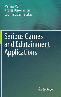 Minhua Ma, Andreas Oikonomou, Lakhmi C Jain, Nikolaos Antonopolous - Serious Games and Edutainment Applications, Inbunden
