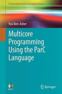 Yosi Ben-Asher - Multicore Programming Using the ParC Language, Häftad