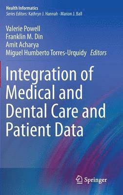 Valerie Powell, Franklin M. Din - Integration of Medical and Dental Care and Patient Data, Inbunden