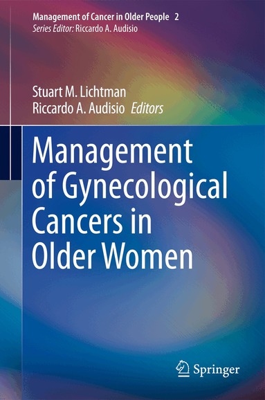 Stuart M. Lichtman, Riccardo A. Audisio - Management of Gynecological Cancers in Older Women, Inbunden