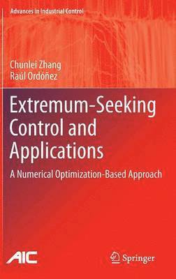 Chunlei Zhang, Raúl Ordóñez - Extremum-Seeking Control and Applications, Inbunden