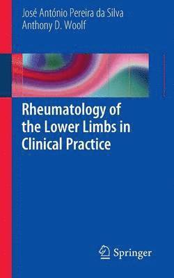 Jose Antonio Pereira da Silva, Anthony Woolf, Jose Antonio Pereira da Silva, Anthony Woolf - Rheumatology of the Lower Limbs in Clinical Practice, Häftad