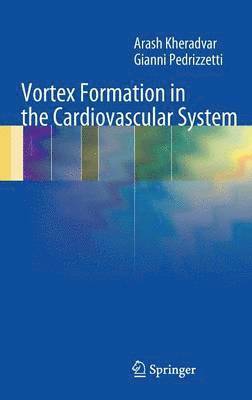 Vortex Formation in the Cardiovascular System 1