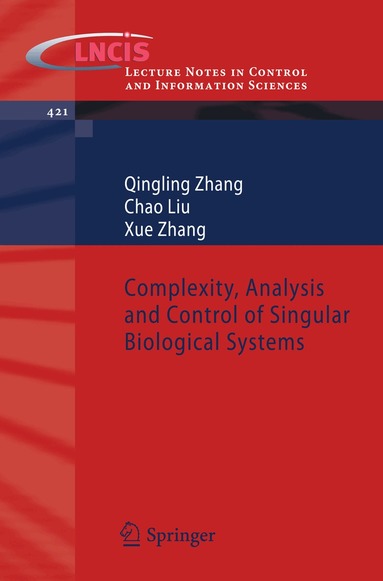 Qingling Zhang, Chao Liu, Xue Zhang - Complexity, Analysis and Control of Singular Biological Systems, Häftad