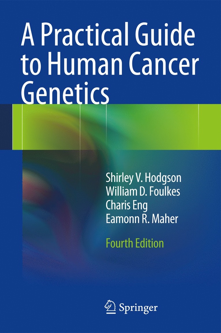Shirley V. Hodgson, William D. Foulkes, Charis Eng, Eamonn R. Maher - Practical Guide to Human Cancer Genetics, Inbunden