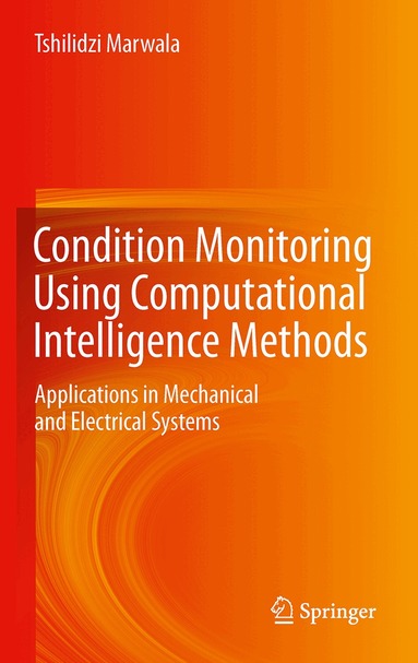 Tshilidzi Marwala - Condition Monitoring Using Computational Intelligence Methods, Inbunden