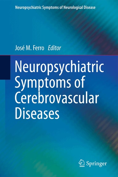 José M. Ferro - Neuropsychiatric Symptoms of Cerebrovascular Diseases, Inbunden