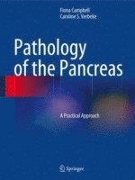 Fiona Campbell, Caroline S. Verbeke - Pathology of the Pancreas: A Practical Approach, Inbunden