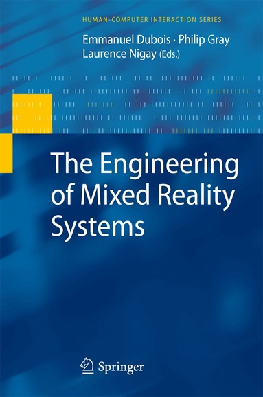 Emmanuel Dubois, Philip Gray, Laurence Nigay - Engineering of Mixed Reality Systems, Häftad