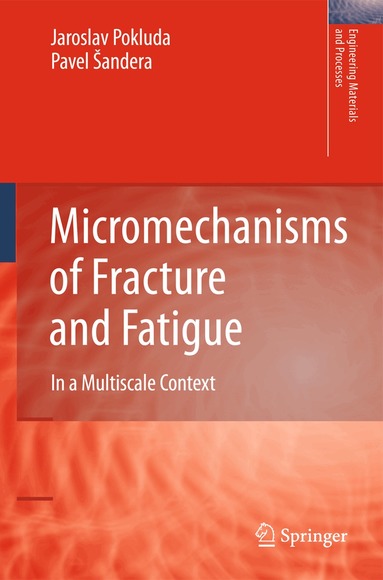 Jaroslav Pokluda, Pavel Šandera - Micromechanisms of Fracture and Fatigue, Häftad