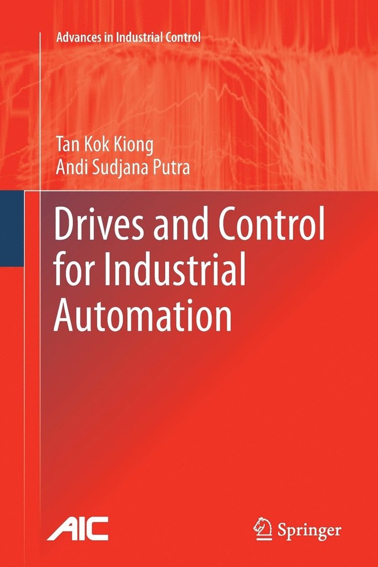 Kok Kiong Tan, Andi Sudjana Putra - Drives and Control for Industrial Automation, Häftad