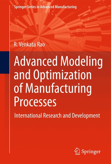 R. Venkata Rao - Advanced Modeling and Optimization of Manufacturing Processes, Häftad