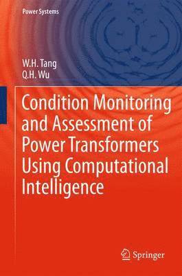 W.H. Tang, Q.H. Wu, W. H. Tang, Q. H. Wu - Condition Monitoring and Assessment of Power Transformers Using Computational Intelligence, Häftad