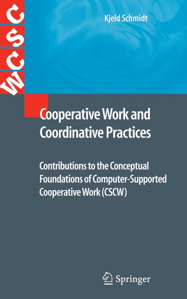 Kjeld Schmidt - Cooperative Work and Coordinative Practices, Häftad
