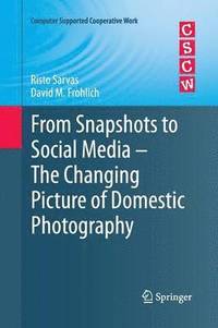 bokomslag From Snapshots to Social Media - The Changing Picture of Domestic Photography