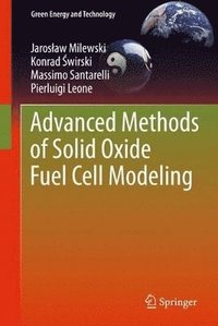 bokomslag Advanced Methods of Solid Oxide Fuel Cell Modeling