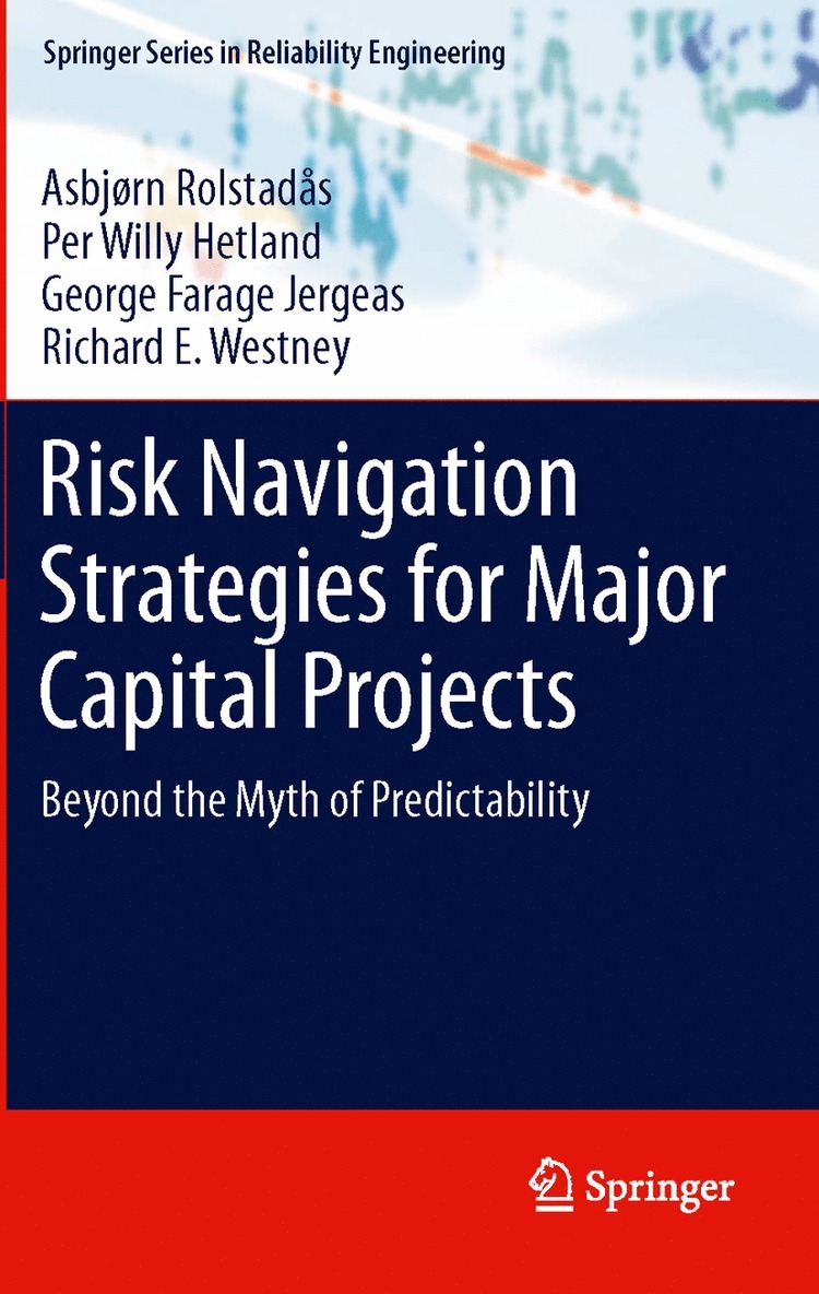 Asbjørn Rolstadås, Per Willy Hetland, George Farage Jergeas, Richard E. Westney - Risk Navigation Strategies for Major Capital Projects, Häftad