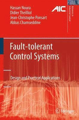 Hassan Noura, Didier Theilliol, Jean-Christophe Ponsart, Abbas Chamseddine - Fault-tolerant Control Systems, Häftad