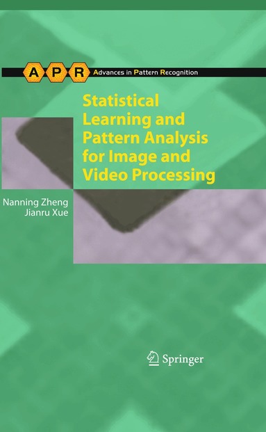 Nanning Zheng, Jianru Xue - Statistical Learning and Pattern Analysis for Image and Video Processing, Häftad
