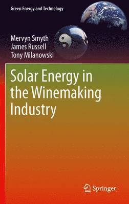 Mervyn Smyth, James Russell, Tony Milanowski - Solar Energy in the Winemaking Industry, Häftad