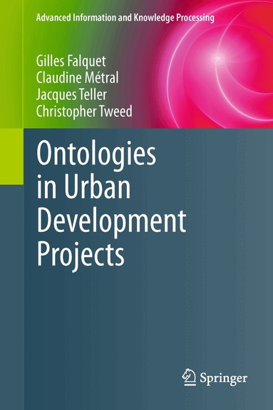 Gilles Falquet, Claudine Métral, Jacques Teller, Christopher Tweed - Ontologies in Urban Development Projects, Häftad