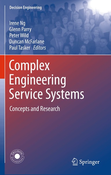 Irene Ng, Glenn Parry, Peter Wild, Duncan McFarlane, Paul Tasker - Complex Engineering Service Systems, Häftad
