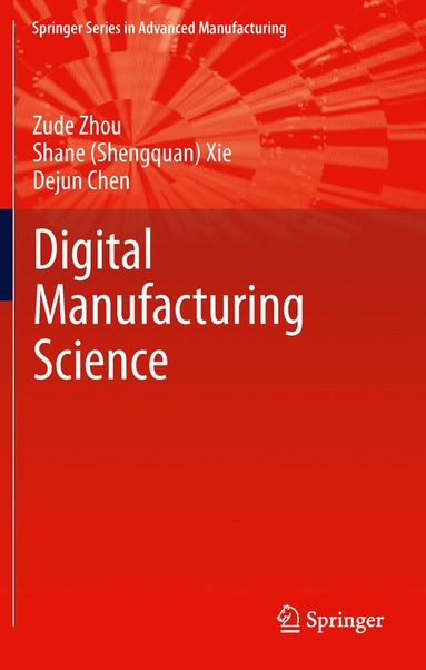 Zude Zhou, Shane (Shengquan) Xie, Dejun Chen - Fundamentals of Digital Manufacturing Science, Häftad