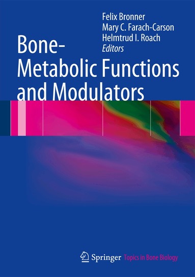 Felix Bronner, Mary C. Farach-Carson, Helmtrud I. Roach - Bone-Metabolic Functions and Modulators, Inbunden
