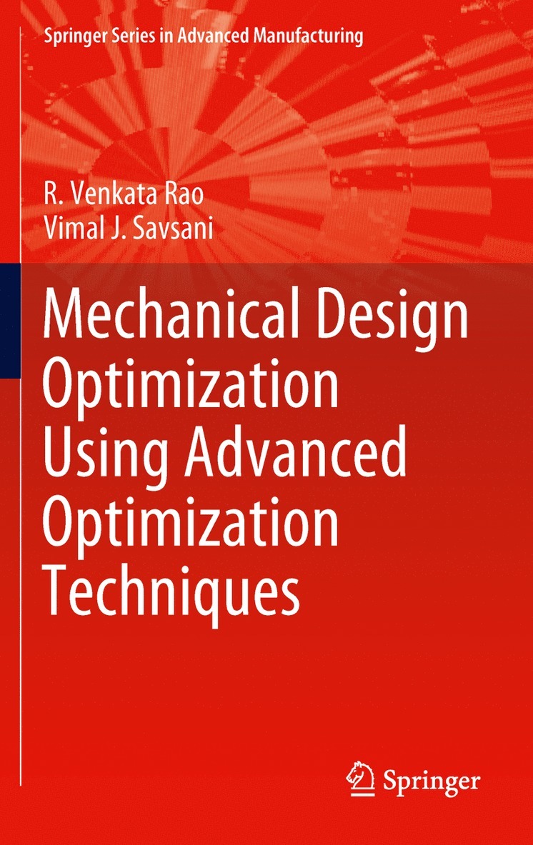 R. Venkata Rao, Vimal J. Savsani - Mechanical Design Optimization Using Advanced Optimization Techniques, Inbunden