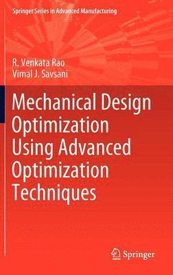 Mechanical Design Optimization Using Advanced Optimization Techniques 1