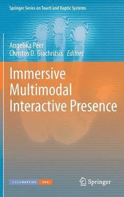 Angelika Peer, Christos D. Giachritsis - Immersive Multimodal Interactive Presence, Inbunden