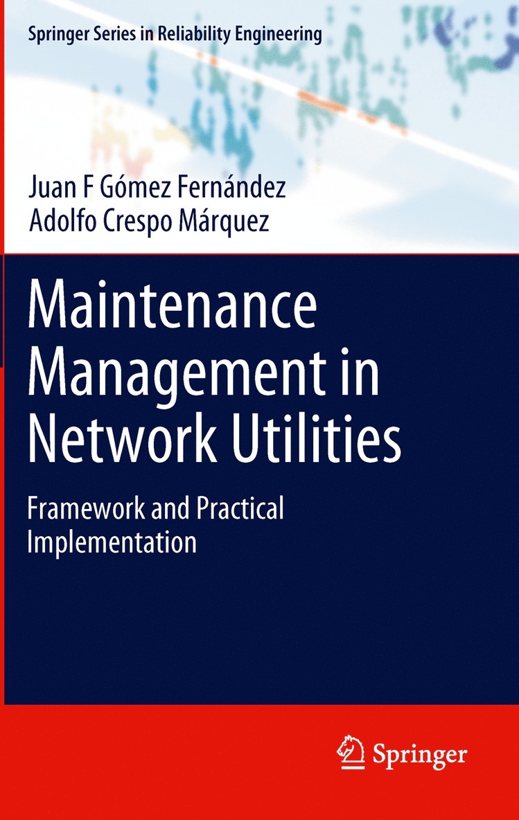 Juan F Gómez Fernández, Adolfo Crespo Márquez, Juan F. Gómez Fernández - Maintenance Management in Network Utilities, Inbunden
