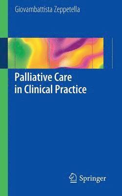 Giovambattista Zeppetella - Palliative Care in Clinical Practice, Häftad
