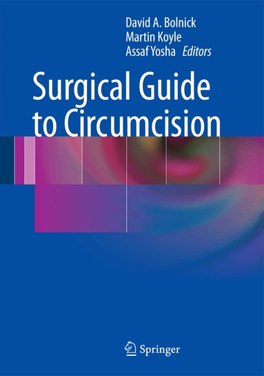 David A. Bolnick, Martin Koyle, Assaf Yosha - Surgical Guide to Circumcision, Inbunden