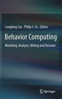 Longbing Cao, Philip S. Yu - Behavior Computing, Inbunden