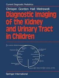 bokomslag Diagnostic Imaging of the Kidney and Urinary Tract in Children