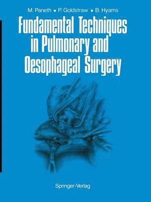 Matthias Paneth, Peter Goldstraw, Barbara E. Hyams - Fundamental Techniques in Pulmonary and Oesophageal Surgery, Häftad