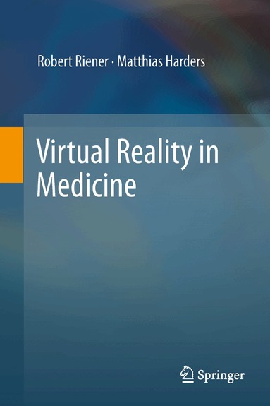 Robert Riener, Matthias Harders - Virtual Reality in Medicine, Inbunden