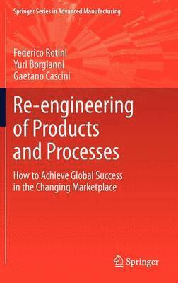 Federico Rotini, Yuri Borgianni, Gaetano Cascini - Re-engineering of Products and Processes, Inbunden