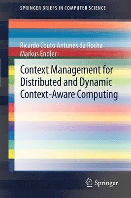 Context Management for Distributed and Dynamic Context-Aware Computing 1