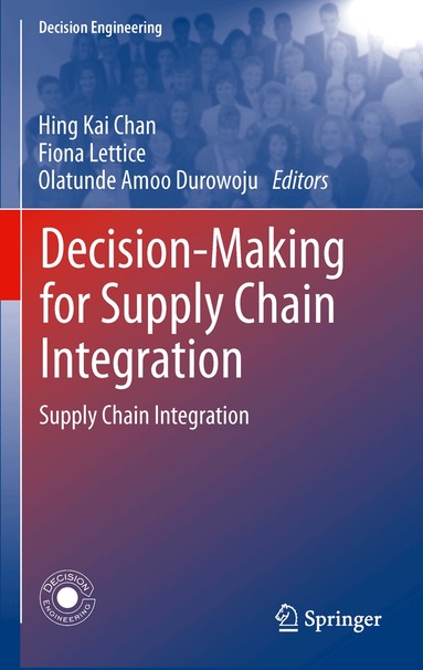 Hing Kai Chan, Fiona Lettice, Olatunde Amoo Durowoju - Decision-Making for Supply Chain Integration, Inbunden