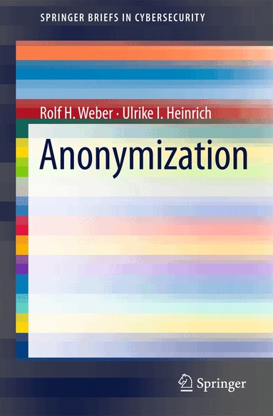 Rolf H. Weber, Ulrike I. Heinrich - Anonymization, Häftad