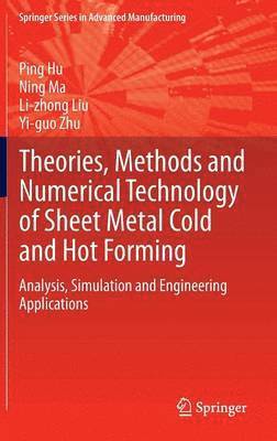 Theories, Methods and Numerical Technology of Sheet Metal Cold and Hot Forming 1