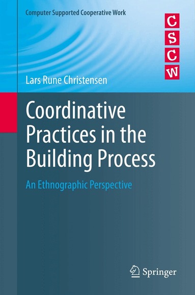 Lars Rune Christensen - Coordinative Practices in the Building Process, Inbunden