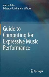 bokomslag Guide to Computing for Expressive Music Performance