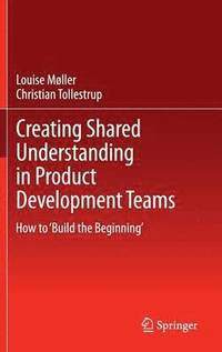 bokomslag Creating Shared Understanding in Product Development Teams