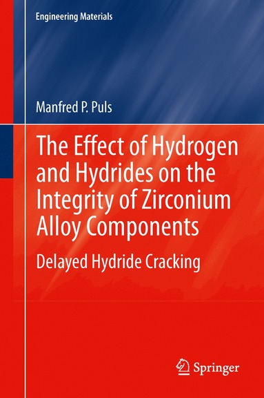 bokomslag Effect of Hydrogen and Hydrides on the Integrity of Zirconium Alloy Components