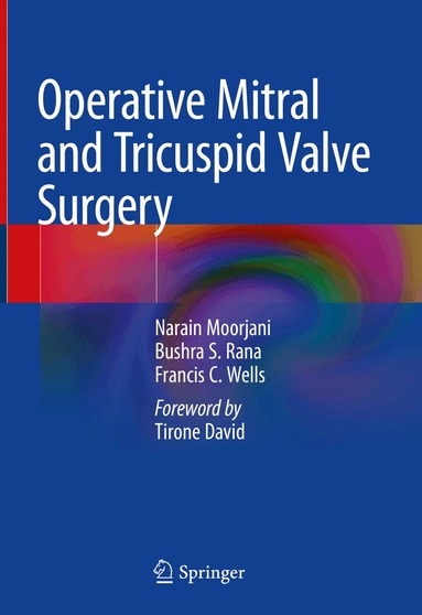 Narain Moorjani, Bushra S. Rana, Francis C. Wells - Operative Mitral and Tricuspid Valve Surgery, Inbunden