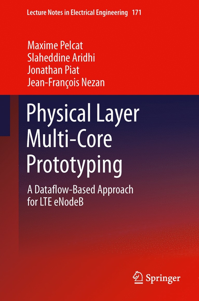 Maxime Pelcat, Slaheddine Aridhi, Jonathan Piat, Jean-François Nezan - Physical Layer Multi-Core Prototyping, Inbunden